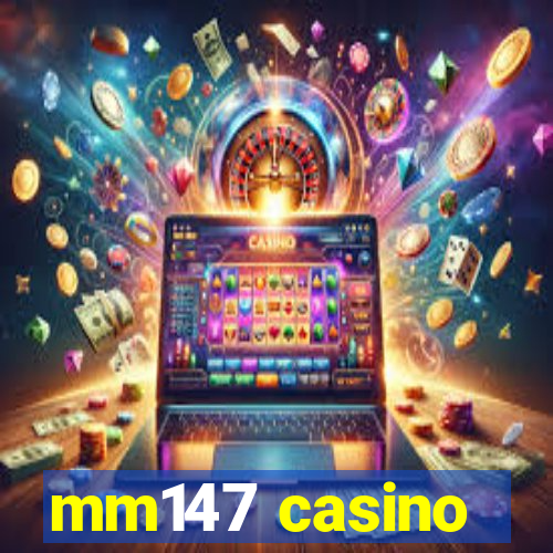 mm147 casino